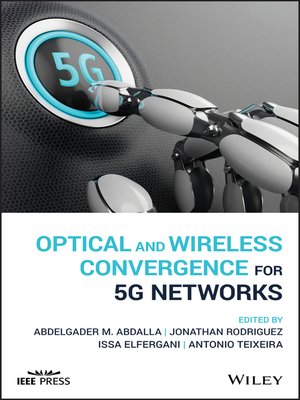 cover image of Optical and Wireless Convergence for 5G Networks
